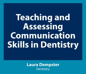 Link to Teaching and Assessing Communication Skills in Dentistry - Laura Dempster, Dentistry