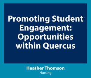 Link to Promoting Student Engagement: Opportunities within Quercus - Heather Thomson, Nursing